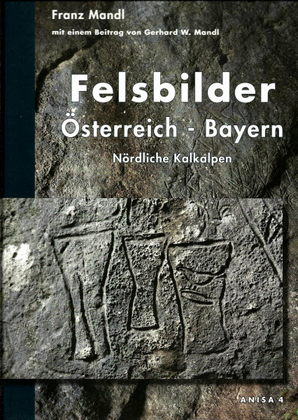 Felsbilder. Österreich - Bayern: Nördliche Kalkalpen (Forschungsberichte der ANISA)