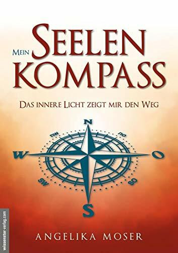 Mein Seelenkompass: Das innere Licht zeigt mir den Weg