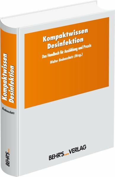 Kompaktwissen Desinfektion: Nachschlagewerk; Neuauflage des Standardwerks "Handbuch für den Desinfektor"