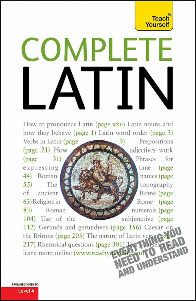 Complete Latin Beginner to Intermediate Book and Audio Course: Learn to read, write, speak and understand a new language with Teach Yourself