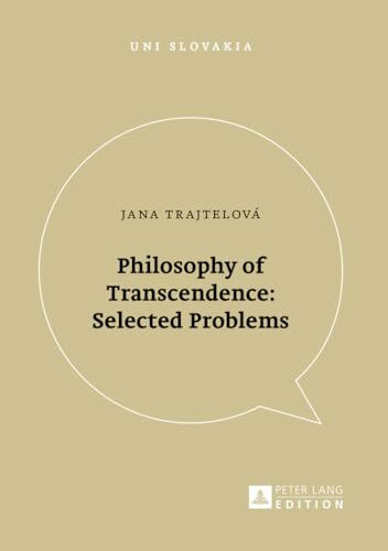 Philosophy of Transcendence: Selected Problems (Uni Slovakia, Band 10)