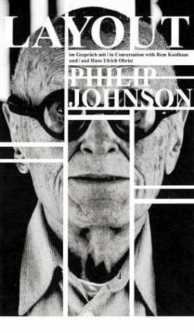 Layout: Philip Johnson im Gespräch mit Rem Koolhaas und Hans-Ulrich Obrist: Dtsch.-Engl.