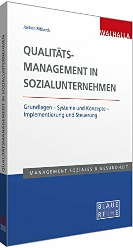 Qualitätsmanagement in Sozialunternehmen: Grundlagen - Systeme und Konzepte - Implementierung und Steuerung; Blaue Reihe Sozialmanagement