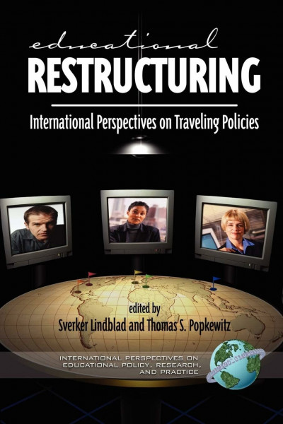 Educational Restructuring: International Perspectives on Traveling Policies (Hc) (INTERNATIONAL PERSPECTIVES ON EDUCATIONAL POLICY, RESEARCH, AND PRACTICE)