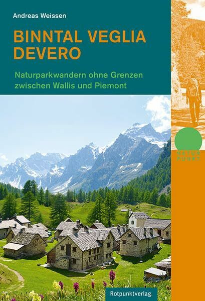 Binntal - Veglia - Devero: Naturpark-Wandern ohne Grenzen zwischen Wallis und Piemont (Naturpunkt)
