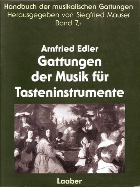 Gattungen der Musik für Tasteninstrumente Band 1: Von den