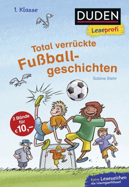 Duden Leseprofi – Total verrückte Fußballgeschichten, 1. Klasse: Kinderbuch für Erstleser ab 6 Jahren (Lesen lernen 1. Klasse, Band 31)