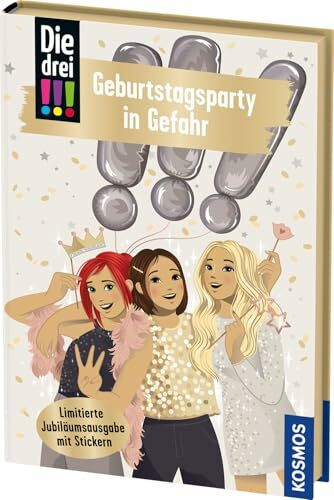 Die drei !!!, 117, Geburtstagsparty in Gefahr: Limitierte Jubiläumsausgabe mit Metallic-Farbschnitt und Stickern. Ein ganz besonderer Fall, in dem Kim, Franzi und Marie gemeinsam Geburtstag feiern.