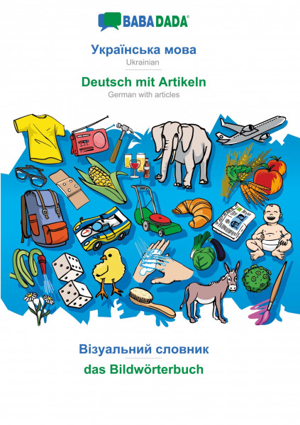 BABADADA, Ukrainian (in cyrillic script) - Deutsch mit Artikeln, visual dictionary (in cyrillic script) - das Bildwörterbuch