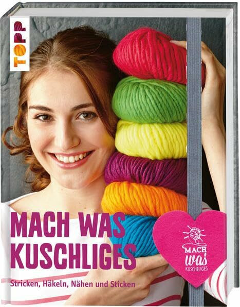 Mach was Kuschliges: Stricken, Häkeln, Nähen und Sticken