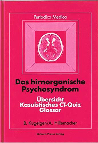 Das hirnorganische Psychosyndrom. Übersicht - Kasuistisches CT-Quiz - Glossar