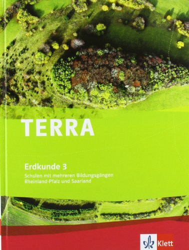 TERRA Erdkunde 3 für Rheinland-Pfalz und Saarland. Ausgabe für Schulen mit mehreren Bildungsgängen. Schülerbuch 9./10. Schuljahr: Schulbuch Klasse ... für Rheinland-Pfalz und Saarland ab 2008)