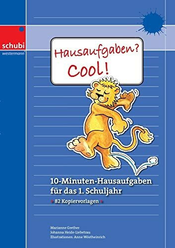 Hausaufgaben? Cool!: 10-Minuten-Hausaufgaben für das 1. Schuljahr (Hausaufgaben? Cool!: Selbsterklärende Aufgabenblätter für das 1. bis 4. Schuljahr)