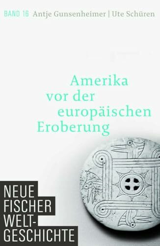 Neue Fischer Weltgeschichte. Band 16: Amerika vor der europäischen Eroberung