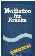 Meditation für Kranke. Eine Anleitung