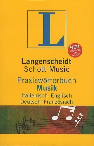 Langenscheidt Praxiswörterbuch Musik Italienisch-Englisch-Deutsch-Französisch: In Kooperation mit dem Musikverlag Schott, ... (Langenscheidt Praxiswörterbücher)