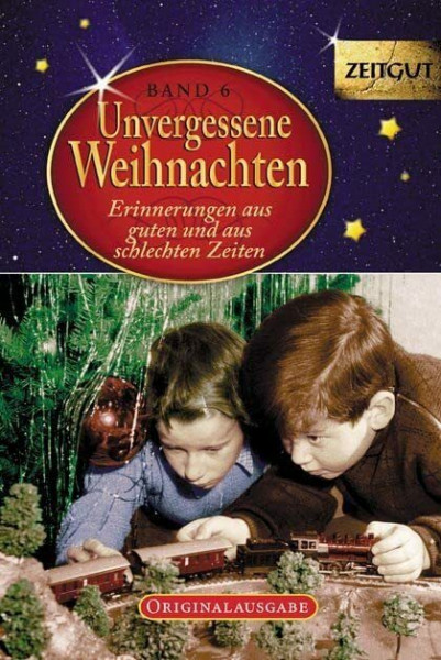 Unvergessene Weihnachten - Band 6: Zeitzeugen-Erinnerungen aus heiteren und aus schweren Zeiten: Erinnerungen aus guten und aus schlechten Zeiten. 1925-2005 (Zeitgut)