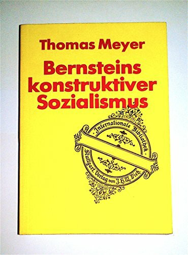 Bernsteins konstruktiver Sozialismus.: Eduard Bernsteins Beitrag zur Theorie des Sozialismus. (Internationale Bibliothek)