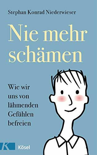 Nie mehr schämen: Wie wir uns von lähmenden Gefühlen befreien