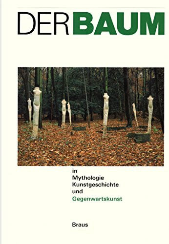 Der Baum in Mythologie, Kunstgeschichte und Gegenwartskunst