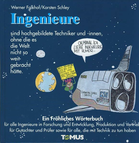 Ingenieure: Ein fröhliches Wörterbuch für alle Ingenieure in Forschung und Entwicklung, Produktion und Vertrieb, für Gutachter und Prüfer sowie für ... haben (Tomus - Die fröhlichen Wörterbücher)