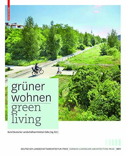 Grüner Wohnen. Green Living: Zeitgenössische deutsche Landschaftsarchitektur / Contemporary German Landscape Architecture