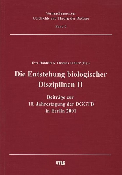 Die Entstehung biologischer Disziplinen II und weitere Beiträge zur 10. Jahrestagung der DGGTB in Be