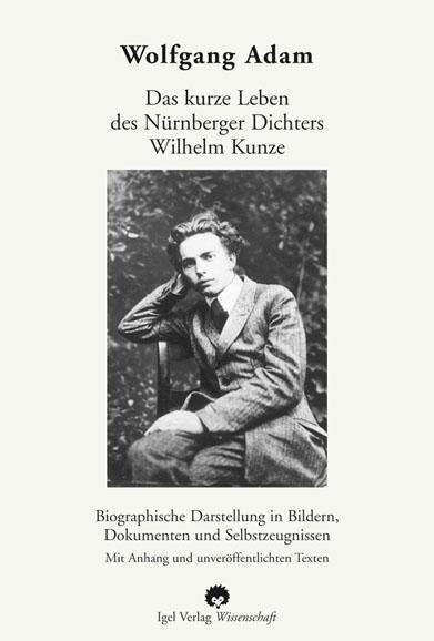 Das kurze Leben des Nürnberger Dichters Wilhelm Kunze