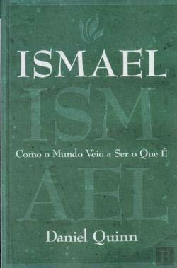 Ismael Como o Mundo Veio a Ser o que É (Portuguese Edition) [Paperback] Daniel Quinn