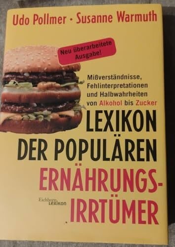Lexikon der populären Ernährungsirrtümer: Missverständnisse, Fehlinterpretationen und Halbwahrheiten