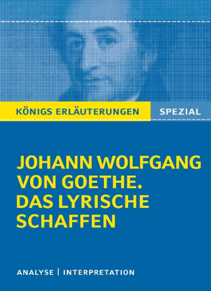 Goethe. Das lyrische Schaffen. Königs Erläuterungen: