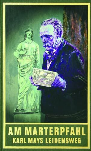 Am Marterpfahl. Karl Mays Leidensweg. Autobiografische Schriften: Karl Mays Leidensweg. Autobiographische Schriften (Karl Mays Gesammelte Werke)