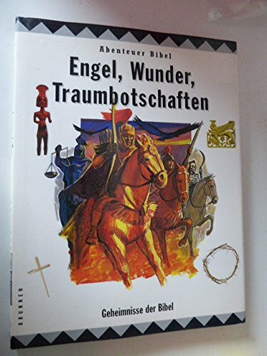 Abenteuer Bibel / Engel, Wunder, Traumbotschaften: Geheimnisse der Bibel
