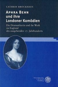 Aphra Behn und ihre Londoner Kom?dien - Brockhaus, Cathrin