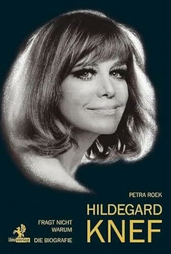 Fragt nicht warum: Hildegard Knef - Die Biografie