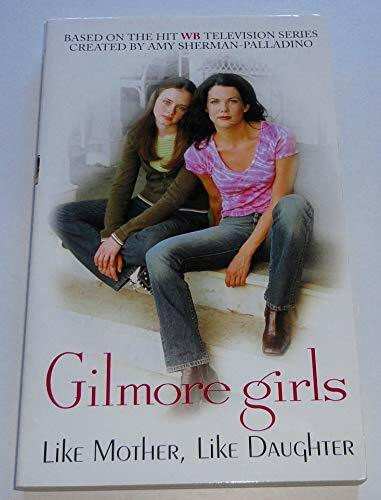 Gilmore Girls: Like Mother, Like Daughter