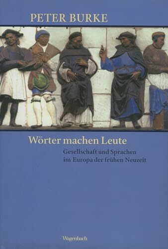 Wörter machen Leute: Gesellschaft und Sprachen im Europa der frühen Neuzeit (Allgemeines Programm - Sachbuch)