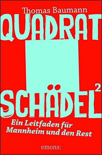 Quadratschädel²: Ein Leitfaden für Mannheim und den Rest