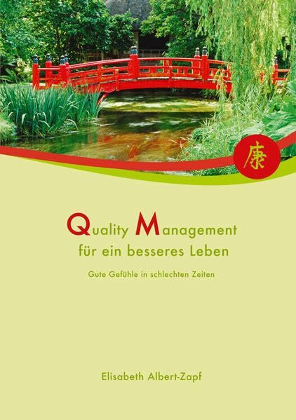Quality Management für ein besseres Leben: Gute Gefühle in schlechten Zeiten