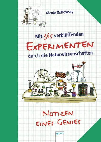 Notizen eines Genies: Mit 365 verblüffenden Experimenten durch die Naturwissenschaften