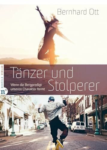 Tänzer und Stolperer: Wenn die Bergpredigt unseren Charakter formt