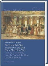 Die Sicht auf die Welt zwischen Ost und West (750 v. Chr. - 550 n. Chr.). Looking at the World from the East and the West (750 BCE - 550 CE)