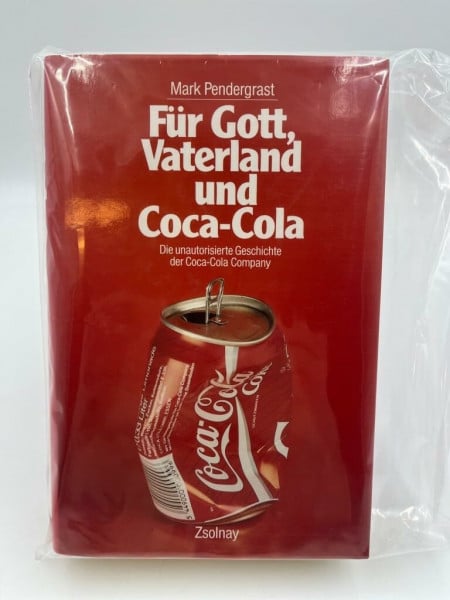 Für Gott, Vaterland und Coca-Cola: Die unautoriserte Geschichte der Coca-Cola Company