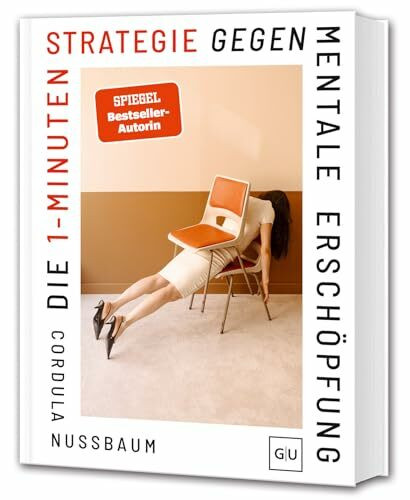 Die 1-Minuten-Strategie gegen mentale Erschöpfung: Mehr innere Stärke und mentale Gesundheit mit Mini-Hacks für Energie, Fokus und Balance