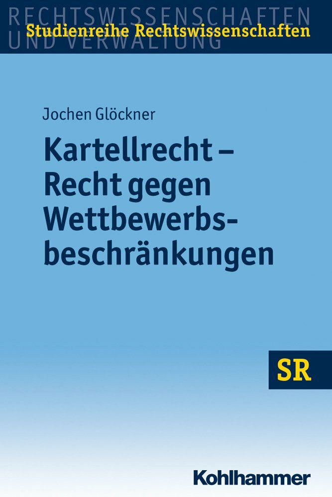 W. Kohlhammer GmbH Kartellrecht - Recht Gegen Wettbewerbsbeschränkungen (Sr-Studienreihe Rechtswissenschaften)