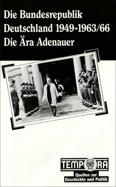 Tempora Quellen zur Geschichte und Politik, Die Bundesrepublik Deutschland 1949-1963/66: Die Ara Adenauer