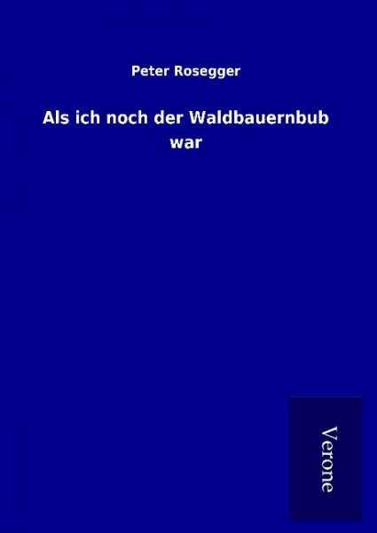 Als ich noch der Waldbauernbub war