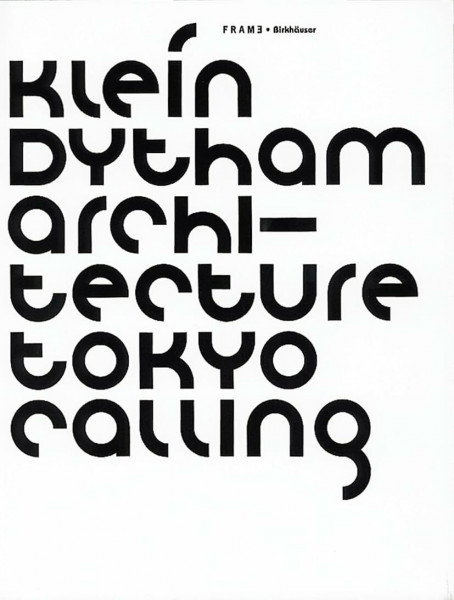 Klein Dytham Architecture - Tokyo Calling (Frame Monographs of Contemporary Interior Architects)
