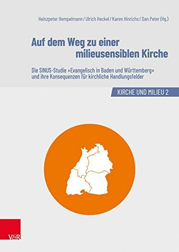 Auf dem Weg zu einer milieusensiblen Kirche: Die SINUS-Studie "Evangelisch in Baden und Württemberg" und ihre Konsequenzen für kirchliche... Auf dem Weg zu einer milieusensiblen Kirche: Die SINUS-Studie "Evangelisch in Baden und Württemberg" und ihre Konsequenzen für kirchliche Handlungsfelder (Kirche und Milieu)
