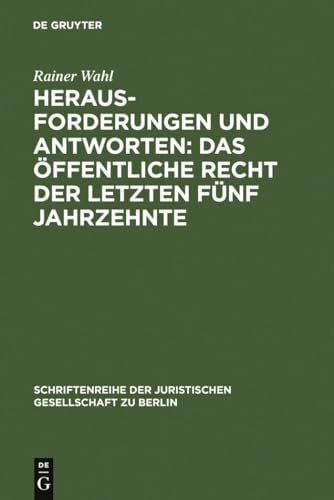 Herausforderungen und Antworten: Das Öffentliche Recht der letzten fünf Jahrzehnte: Überarb. und erw. Fassung eines Vortrags, gehalten vor der ... Gesellschaft zu Berlin, 178, Band 178)